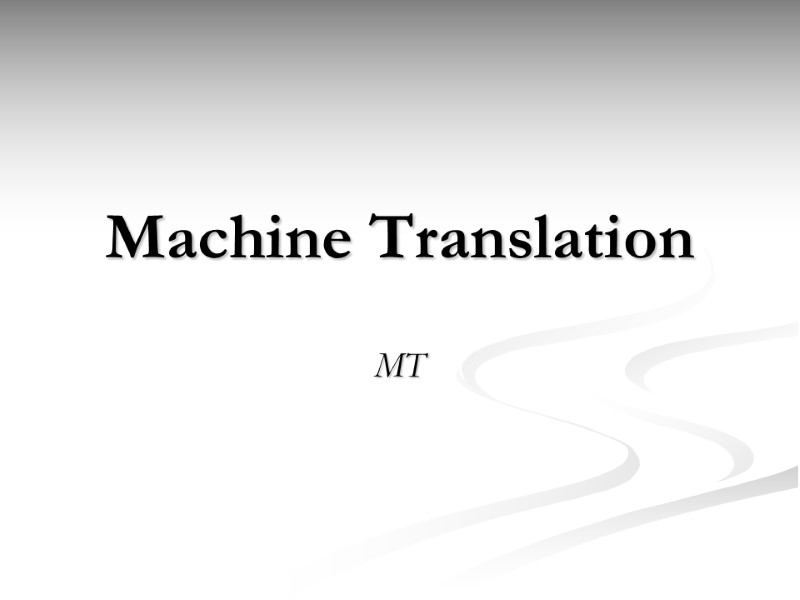 Machine Translation MT